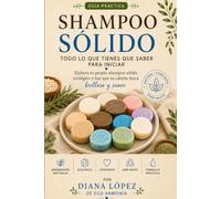 Shampoo sólido: Todo lo que tienes que saber para iniciar