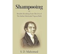 Shampooing: or Benefits Resulting from the Use of the Indian Medicated Vapour Bath [Hardcover]
