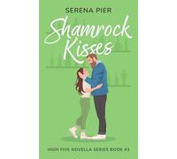 Shamrock Kisses: A Spicy St. Patrick's Day Romance Novella: Instant Connection, Strangers to Lovers, Small Town, Holiday Romance, Younger Man, Nerdy Guy Gets the Girl: 3 (High Five Novella)