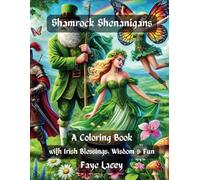 Shamrock Shenanigans: A Coloring Book Irish Blessings, Wisdom &Fun (St. Patricks Day)
