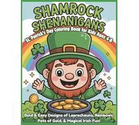 Shamrock Shenanigans | St. Patrick’s Day Coloring Book for Kids Ages 4-8: Bold & Easy Designs of Leprechauns, Rainbows, Pots of Gold & Magical Irish Fun! | 50+ Designs | Large 8.5" x 11" Pages