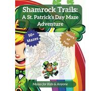 Shamrock Trails: A St. Patrick's Day Maze Adventure: Shamrock Trails: A St. Patrick's Day Maze Adventure with 50+ Festive Puzzles | 8.5 x 11 Format, ... | Perfect for Celebrating Luck and Puzzle Fun