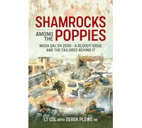 Shamrocks Among The Poppies: Musa Qal'eh 2006 - A Bloody Siege And The Failures Behind It