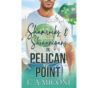 Shamrocks & Shenanigans in Pelican Point: A Small Town, Enemies to Lovers, Holiday Romance