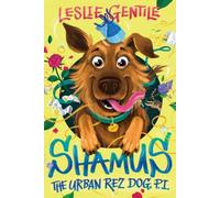 Shamus the Urban Rez Dog, P.I.