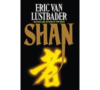 SHAN: A Riveting Spy Thriller of Ancient Secrets and the Quest for China's Destiny