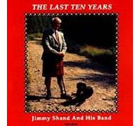 Shand Jimmy - The Last Ten Years