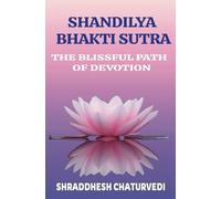 Shandilya Bhakti Sutra: The Ultimate Path of Devotion