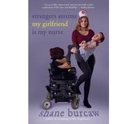 Shane Burcaw Strangers Assume My Girlfriend Is My Nurse (Paperback)