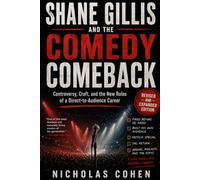 SHANE GILLIS AND THE COMEDY COMEBACK: Controversy, Craft, and the New Rules of a Direct-to-Audience Career
