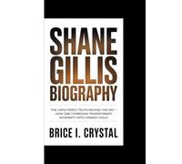 SHANE GILLIS BIOGRAPHY: The Unfiltered Truth Behind the Mic - How One Comedian Transformed Adversity into Comedy Gold