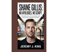 Shane Gillis: No Apologies, No Script: The Inside Story of a Comedian Who Built Success Outside the System
