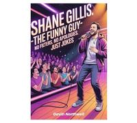 Shane Gillis The Funny Guy: No Filters, No Apologies, Just Jokes