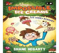 Shane Hegarty The Shop of Impossible Ice Creams: Big Berry Robbery Book Shane Hegarty Multicolor
