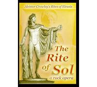 Shane “Kat” Ralbovsky, Kristin Holsather, Jon Sewell, Leith McCombs, Sunnie Larsen, Tierany Seriflame - Aleister Crowley's The Rite of Sol, a rock opera
