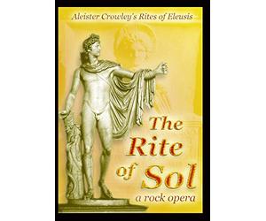 Shane “Kat” Ralbovsky, Kristin Holsather, Jon Sewell, Leith McCombs, Sunnie Larsen, Tierany Seriflame - Aleister Crowley's The Rite of Sol, a rock opera