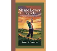 SHANE LOWRY: A Champion Forged in Faith, Family, and Fairways - The Making of an Irish Golf Legend