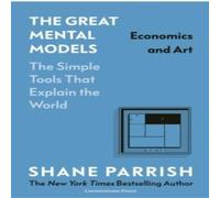 Shane Parrish The Great Mental Models: Economics & Art Hardback Book Shane Parrish Multicolor