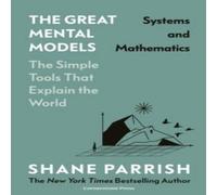 Shane Parrish The Great Mental Models: Systems & Mathematics Hardback Book Shane Parrish Multicolor