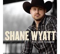 Shane Wyatt - The Last Cowboy