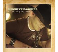 Shane Yellowbird - Life Is Calling My Name