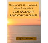 Shanesa's K.I.S.S. - Keeping It Simple & successful: Simple & success-Driven 2026