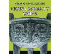 Shang Dynasty China (Great Civilisations)