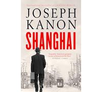 Shanghai : A gripping new wartime thriller from 'the most accomplished spy novelist working today' (Sunday Times)