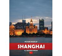 Shanghai: A Stunning Coffee Table Photo Book for Travel and Tourism Enthusiasts