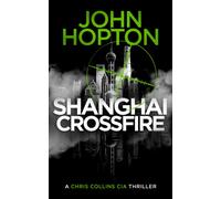 Shanghai Crossfire : A CIA Action Thriller