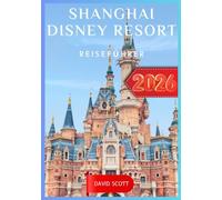 Shanghai Disney Resort Reiseführer 2026