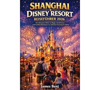 SHANGHAI DISNEY RESORT REISEFÜHRER 2026
