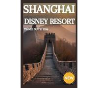 SHANGHAI DISNEY RESORT TRAVEL GUIDE 2026