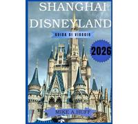 Shanghai Disneyland Guida di viaggio 2026