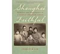 Shanghai Faithful: Betrayal and Forgiveness in a Chinese Christian Family