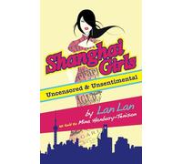 Shanghai Girls: Uncensored & Unsentimental: How to Marry Up & Stay There