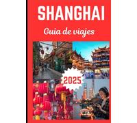 SHANGHAI GUIA DE VIAJES 2025