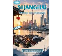 SHANGHAI GUIDE DE VOYAGE 2026