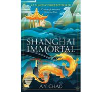 Shanghai Immortal: A richly told romantic fantasy novel set in Jazz Age Shanghai