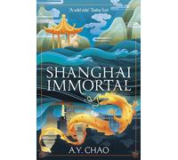 Shanghai Immortal : A richly told romantic fantasy novel set in Jazz Age Shanghai