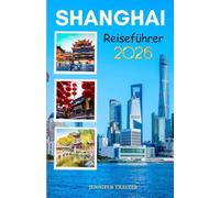 Shanghai Reiseführer 2026