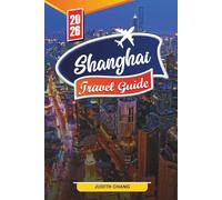 SHANGHAI TRAVEL GUIDE 2026: Discover Hidden Gems, Historic Landmarks, Travel Tips, and Unforgettable Vacation Experiences