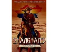SHANGHAI'ED (Lucky Bastard Series)