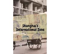 Shanghai's International Zone: A Nexus of War, Intelligence, and Survival
