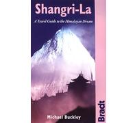 Shangri-La: A Travel Guide to the Himalayan Dream (Bradt Travel Guide)