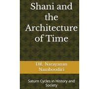 Shani and the Architecture of Time: Saturn Cycles in History and Society (Astrology Research & Analysis)