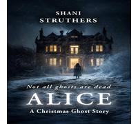Shani Struthers Alice: A Christmas Ghost Story Paperback Book Shani Struthers Multicolor