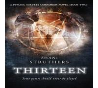 Shani Struthers Thirteen: A Psychic Surveys Companion Novel (Book Two) Paperback Shani Struthers Multicolor