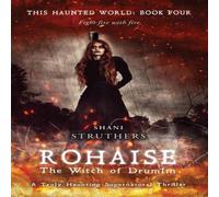 Shani Struthers This Haunted World Book Four: Rohaise: The Witch of Drumlin Paperback Shani Struthers Multicolor