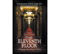 Shani Struthers This Haunted World Book Two: The Eleventh Floor Paperback Shani Struthers Multicolor